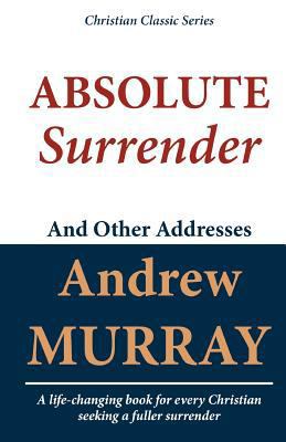 Absolute Surrender and Other Addresses 1449562477 Book Cover