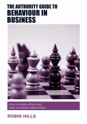 The Authority Guide to Behaviour in Business: H... 1912300087 Book Cover