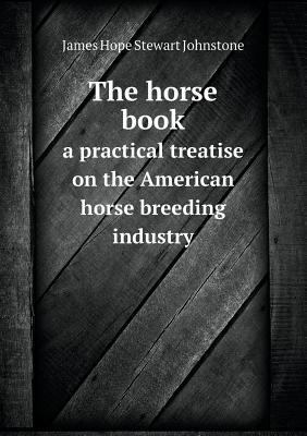 The horse book a practical treatise on the Amer... 5518821395 Book Cover