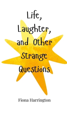 Life, Laughter, and Other Strange Questions 1805662813 Book Cover