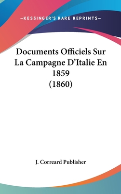 Documents Officiels Sur La Campagne D'Italie En... [French] 1160540489 Book Cover