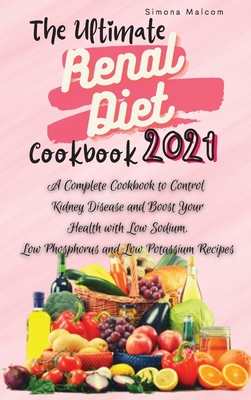 The Ultimate Renal Diet Cookbook 2021: A Comple... 1802236945 Book Cover