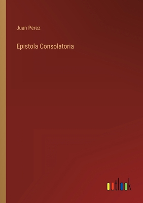 Epistola Consolatoria 3368124609 Book Cover