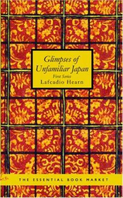 Glimpses of Unfamiliar Japan 1426425864 Book Cover