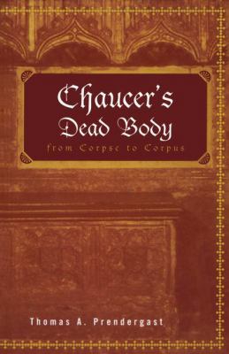 Chaucer's Dead Body: From Corpse to Corpus 0415966795 Book Cover