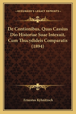De Contionibus, Quas Cassius Dio Historiae Suae... [Latin] 1166704963 Book Cover