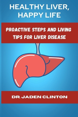 Healthy Liver, Happy Life: Proactive Steps and ...            Book Cover