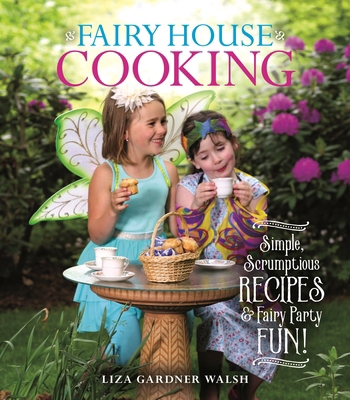 Fairy House Cooking: Simple Scrumptious Recipes... 1684751195 Book Cover