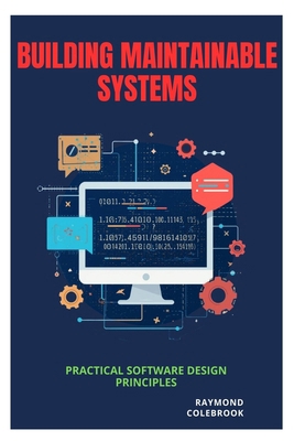 Building Maintainable Systems: Practical Softwa... B0H2RZCPFH Book Cover