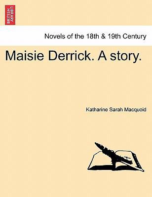 Maisie Derrick. a Story. 1240864531 Book Cover