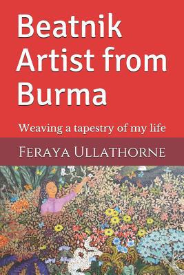 Beatnik Artist from Burma: Weaving a tapestry o... 1097175707 Book Cover