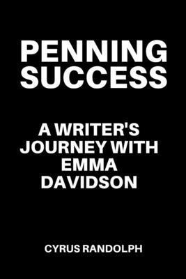 Penning Success: A Writer's Journey with Emma D... B0D77T7X4C Book Cover