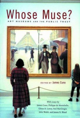 Whose Muse?: Art Museums and the Public Trust 0691127816 Book Cover