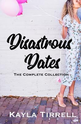Disastrous Dates: The Complete Collection: The ... 1724132180 Book Cover