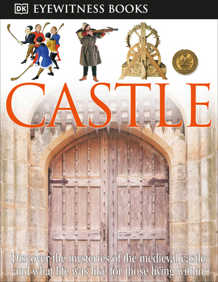 DK Eyewitness Books: Castle: Discover the Myste... 0756637694 Book Cover