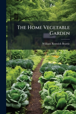 The Home Vegetable Garden 1277402701 Book Cover