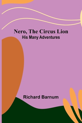 Nero, the Circus Lion: His Many Adventures 9356713855 Book Cover