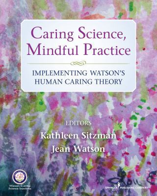 Caring Science, Mindful Practice: Implementing ... 0826171532 Book Cover