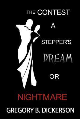 The Contest: A Stepper's Dream or Nightmare 1477252932 Book Cover