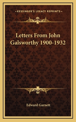 Letters from John Galsworthy 1900-1932 1164493167 Book Cover