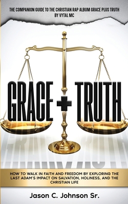 Grace Plus Truth: How to Walk in Faith and Free... 1950085147 Book Cover