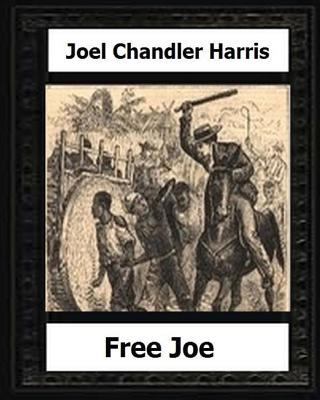 Free Joe (1887) by: Joel Chandler Harris 153063783X Book Cover