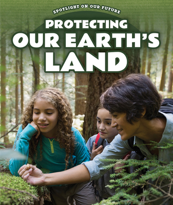 Protecting Our Earth's Land 1725324334 Book Cover