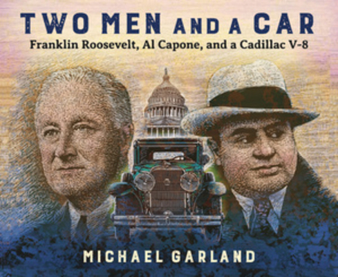 Two Men and a Car: Franklin Roosevelt, Al Capon... 0884486206 Book Cover