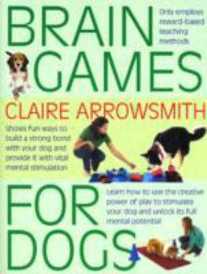 Brain Games for Dogs: Fun Ways to Build a Stron... 1842862774 Book Cover