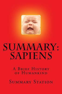 Sapiens - Summary: Summary and Analysis of Yuval Noah Harari's "Sapiens: A Brief History of Humankind" 1517362083 Book Cover