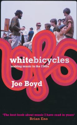 White Bicycles: Making Music in the 1960s 1852429100 Book Cover