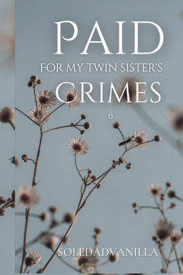 Paid For My Twin Sister's Crimes            Book Cover