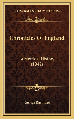 Chronicles Of England: A Metrical History (1842) 1164759671 Book Cover