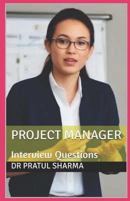 Project Manager: Interview Questions B0F7RJGN4V Book Cover