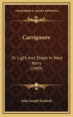 Carrigmore: Or Light And Shade In West Kerry (1... 1164228129 Book Cover