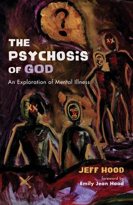 The Psychosis of God 1498299008 Book Cover