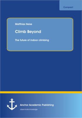 Climb Beyond: The future of indoor climbing 3954891999 Book Cover