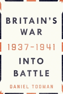 Britain's War: Into Battle, 1937-1941 019062180X Book Cover