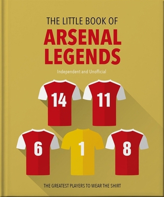 The Little Book of Arsenal Legends 1035422883 Book Cover