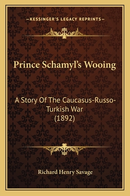Prince Schamyl's Wooing: A Story Of The Caucasu... 1164033530 Book Cover