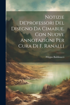 Notizie De'professori Del Disegno Da Cimabue. C... [Italian] 102168550X Book Cover