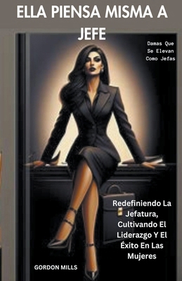 Ella Piensa Misma a Jefe: Damas que se Elevan C... [Spanish] B0CVCZ6KJ4 Book Cover