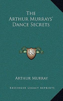 The Arthur Murrays' Dance Secrets 116319896X Book Cover