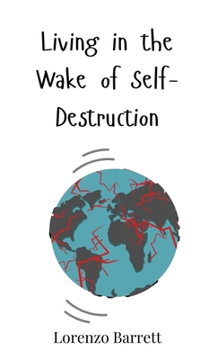 Living in the Wake of Self-Destruction 3690814731 Book Cover