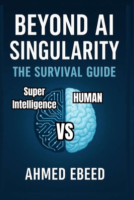 Beyond Ai Singularity: The Survival Guide B0FYW8WSCC Book Cover