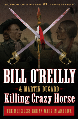 Killing Crazy Horse: The Merciless Indian Wars ... 1627797041 Book Cover