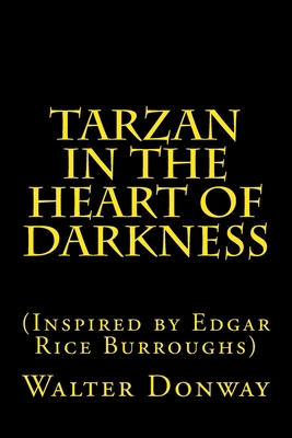 Tarzan in the Heart of Darkness: (Inspired by E... 1719400199 Book Cover