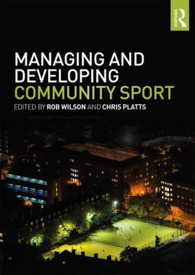 Managing and Developing Community Sport 1138674338 Book Cover