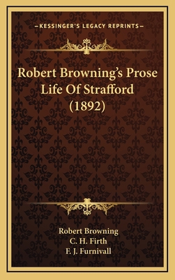 Robert Browning's Prose Life Of Strafford (1892) 116573446X Book Cover