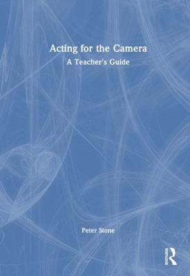 Acting for the Camera: A Teacher's Guide 1032697989 Book Cover